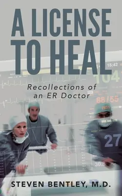 Povolenie liečiť: Spomienky lekára pohotovosti - A License to Heal: Recollections of an ER Doctor