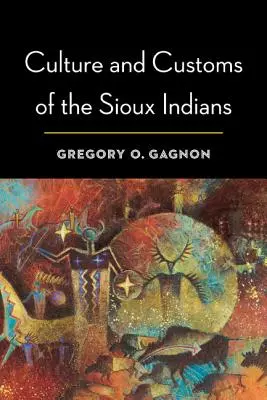 Kultúra a zvyky indiánov kmeňa Siouxov - Culture and Customs of the Sioux Indians