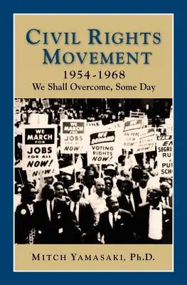 Hnutie za občianske práva 1954-1968: We Shall Overcome, Some Day - Civil Rights Movement 1954-1968: We Shall Overcome, Some Day