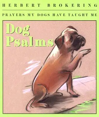 Psie žalmy: Modlitby, ktoré ma naučili moji psi - Dog Psalms: Prayers My Dogs Have Taught Me