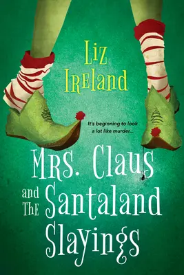Pani Clausová a vraždy v Santalande: Vtipné a slávnostné vianočné tajomstvo - Mrs. Claus and the Santaland Slayings: A Funny & Festive Christmas Cozy Mystery
