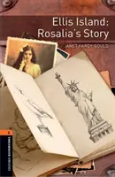 Oxford Bookworms Library: Level 2:: Ellis Island: Príbeh Rosalie - Graded readers for secondary and adult learners - Oxford Bookworms Library: Level 2:: Ellis Island: Rosalia's Story - Graded readers for secondary and adult learners