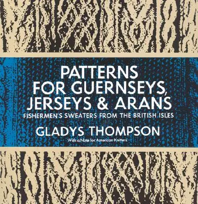 Vzory pre Guernsey, Jerseys a Arans - Patterns for Guernseys, Jerseys & Arans