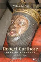 Robert ´Curthose´, vojvoda normandský [cca 1050-1134] - Robert `Curthose', Duke of Normandy [C.1050-1134]