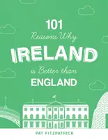 101 dôvodov, prečo je Írsko lepšie ako Anglicko - 101 Reasons Why Ireland Is Better Than England