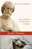 Jozefova dilema: „Vražda zo cti“ v Matúšovom rozprávaní o narodení - Joseph's Dilemma: 'Honour Killing' in the Birth Narrative of Matthew