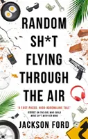 Random Sh*t Flying Through The Air - román Akty Frost - Random Sh*t Flying Through The Air - A Frost Files novel