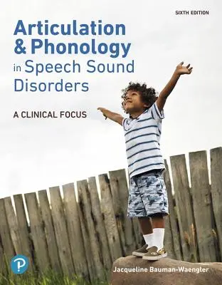 Artikulácia a fonológia pri zvukových poruchách reči: Klinické zameranie - Articulation and Phonology in Speech Sound Disorders: A Clinical Focus