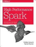 Vysoký výkon Spark: Najlepšie postupy pre škálovanie a optimalizáciu Apache Spark - High Performance Spark: Best Practices for Scaling and Optimizing Apache Spark