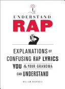 Porozumieť rapu: Vysvetlenia mätúcich rapových textov, ktoré pochopíte vy aj vaša babička - Understand Rap: Explanations of Confusing Rap Lyrics You and Your Grandma Can Understand