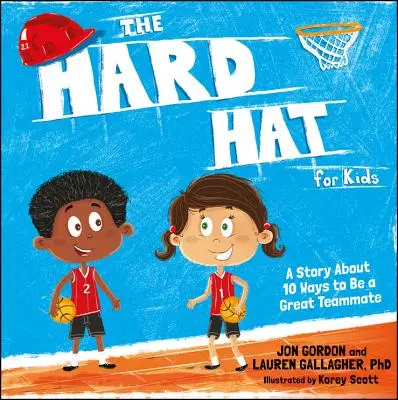 Tvrdý klobúk pre deti: Príbeh o 10 spôsoboch, ako byť skvelým tímovým kolegom - The Hard Hat for Kids: A Story about 10 Ways to Be a Great Teammate
