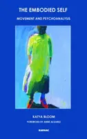 Stelesnené ja - pohyb a psychoanalýza - Embodied Self - Movement and Psychoanalysis