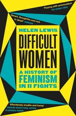 Ťažké ženy - História feminizmu v 11 bojoch (The Sunday Times Bestseller) - Difficult Women - A History of Feminism in 11 Fights (The Sunday Times Bestseller)