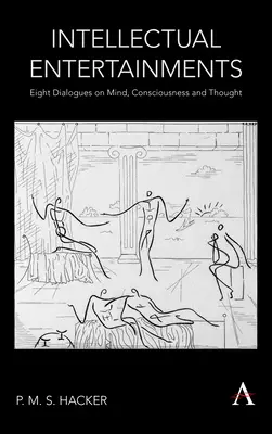 Intelektuálne zábavy: Osm dialógov o mysli, vedomí a myslení - Intellectual Entertainments: Eight Dialogues on Mind, Consciousness and Thought