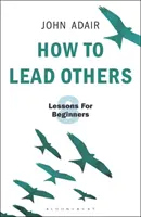 Ako viesť ostatných: Osem lekcií pre začiatočníkov - How to Lead Others: Eight Lessons for Beginners