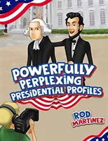 Silne mätúce prezidentské profily - Powerfully Perplexing Presidential Profiles