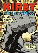 Kirby: Kráľ komiksov (výročné vydanie) - Kirby: King of Comics (Anniversary Edition)