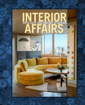 Vnútorné záležitosti: Sofia Aspe a umenie dizajnu - Interior Affairs: Sofia Aspe and the Art of Design