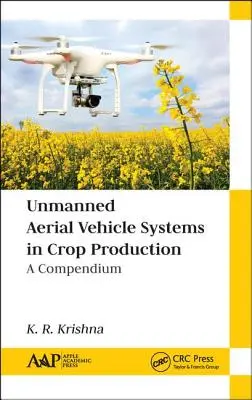 Systémy bezpilotných lietadiel v rastlinnej výrobe: A Compendium - Unmanned Aerial Vehicle Systems in Crop Production: A Compendium