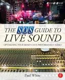 SOS sprievodca živým zvukom: Optimalizácia zvuku vašej kapely pri živých vystúpeniach - The SOS Guide to Live Sound: Optimising Your Band's Live-Performance Audio