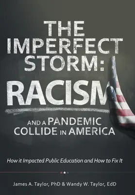 Nedokonalá búrka: Ako to ovplyvnilo verejné vzdelávanie a ako to napraviť - The Imperfect Storm: Racism and a Pandemic Collide in America: How It Impacted Public Education and How to Fix It