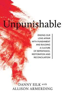 Beztrestné: Ukončenie našej lásky k trestom - Unpunishable: Ending Our Love Affair with Punishment