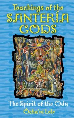 Učenie bohov santera: Duch Odu - Teachings of the Santera Gods: The Spirit of the Odu