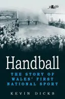 Hádzaná: Príbeh prvého národného športu Walesu - Handball: The Story of Wales' First National Sport