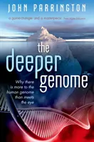 Hlbší genóm: Prečo je v ľudskom genóme viac, než sa na prvý pohľad zdá - The Deeper Genome: Why There Is More to the Human Genome Than Meets the Eye