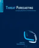 Prognózy hrozieb: Využitie veľkých objemov údajov na prediktívnu analýzu - Threat Forecasting: Leveraging Big Data for Predictive Analysis