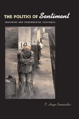 Politika sentimentu: Imagining and Remembering Guayaquil / Predstavy a spomienky na Guayaquil - The Politics of Sentiment: Imagining and Remembering Guayaquil