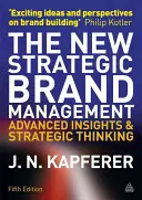 Nový strategický manažment značky: Nové poznatky o značke: Pokročilé poznatky a strategické myslenie - The New Strategic Brand Management: Advanced Insights and Strategic Thinking