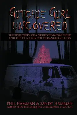 Skutočný príbeh noci masových vrážd a pátrania po šialených vrahoch - Gitchie Girl Uncovered: The True Story of a Night of Mass Murder and the Hunt for the Deranged Killers