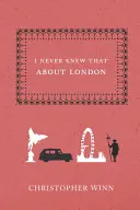 Nikdy som to nevedel o Londýne - I Never Knew That About London
