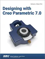 Projektovanie s Creo Parametric 7.0 - Designing with Creo Parametric 7.0