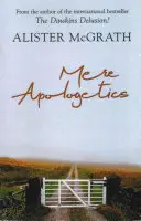 Mere Apologetics - Ako pomôcť hľadajúcim a skeptikom nájsť vieru - Mere Apologetics - How To Help Seekers And Sceptics Find Faith