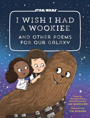 Chcel by som mať Wookieeho: A iné básne pre našu galaxiu - I Wish I Had a Wookiee: And Other Poems for Our Galaxy