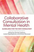 Spoločné konzultácie v oblasti duševného zdravia: Pokyny pre nového konzultanta - Collaborative Consultation in Mental Health: Guidelines for the New Consultant