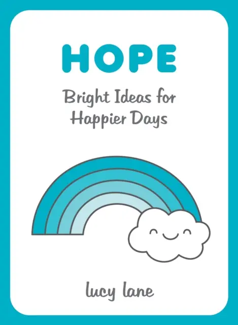 Nádej - svetlé nápady pre šťastnejšie dni - Hope - Bright Ideas for Happier Days