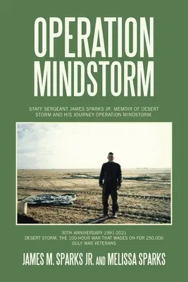 Operácia Mindstorm: Spomienky na púštnu búrku a jeho cestu Operácia Mindstorm: Štábny seržant James Sparks Jr. - Operation Mindstorm: Staff Sergeant James Sparks Jr. Memoir of Desert Storm and His Journey Operation Mindstorm.