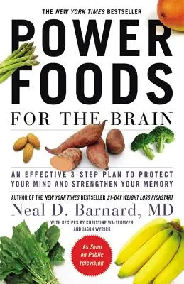 Silné potraviny pre mozog: Účinný trojstupňový plán na ochranu mysle a posilnenie pamäti - Power Foods for the Brain: An Effective 3-Step Plan to Protect Your Mind and Strengthen Your Memory