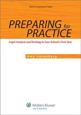 Príprava na prax: Právna analýza a písanie v prvom ročníku právnickej fakulty - Preparing for Practice: Legal Analysis and Writing in Law School's First Year