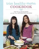 Kuchařka Trim Healthy Mama: Jedzte a chudnite s viac ako 350 zdravými receptami - Trim Healthy Mama Cookbook: Eat Up and Slim Down with More Than 350 Healthy Recipes