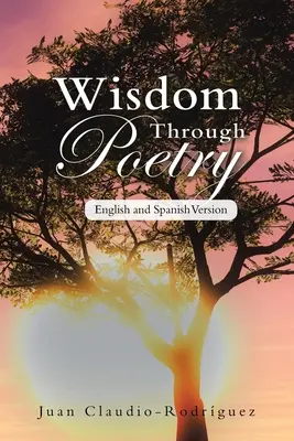 Múdrosť prostredníctvom poézie: Anglická a španielska verzia - Wisdom Through Poetry: English and Spanish Version