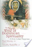 Nové víno dominikánskej spirituality: Nápoj zvaný šťastie - The New Wine of Dominican Spirituality: A Drink Called Happiness