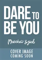 Odváž sa byť sám sebou - Vzdoruj pochybnostiam o sebe, neboj sa ísť vlastnou cestou a buď sebavedomý! - Dare to Be You - Defy Self-Doubt, Fearlessly Follow Your Own Path and Be Confidently You!