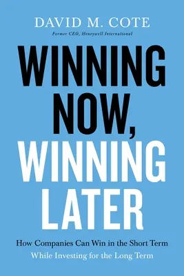 Vyhrať teraz, vyhrať neskôr: Ako môžu spoločnosti uspieť v krátkodobom horizonte a zároveň investovať v dlhodobom horizonte - Winning Now, Winning Later: How Companies Can Succeed in the Short Term While Investing for the Long Term