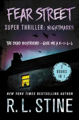 Super triler na ulici strachu: (2 knihy v 1: Mŕtvy priateľ; Daj mi K-I-L-L) - Fear Street Super Thriller: Nightmares: (2 Books in 1: The Dead Boyfriend; Give Me a K-I-L-L)