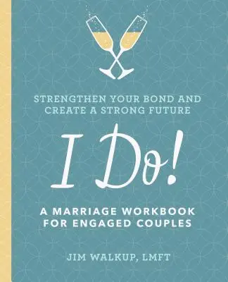 I Do!: Manželská pracovná kniha pre snúbenecké páry - I Do!: A Marriage Workbook for Engaged Couples