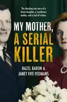 Moja matka, sériová vrahyňa - My Mother, a Serial Killer